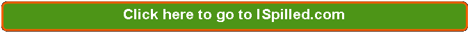 Rectangle: Rounded Corners: Click here to go to I Spilled.com